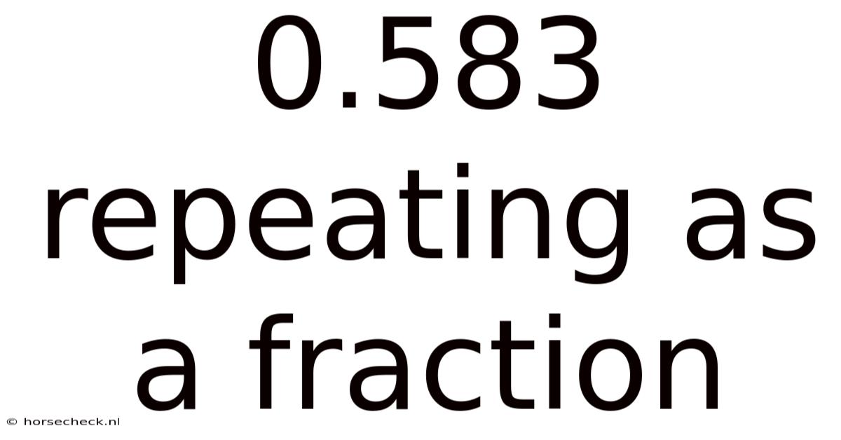 0.583 Repeating As A Fraction