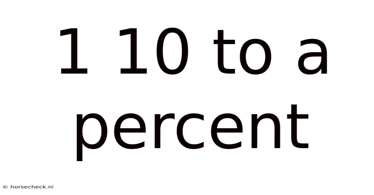 1 10 To A Percent