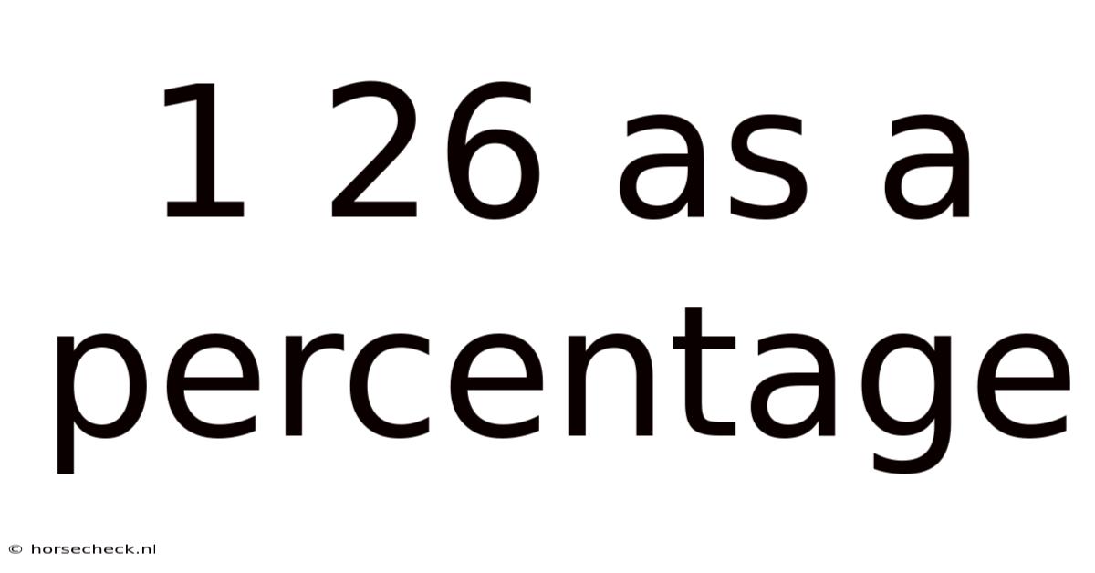 1 26 As A Percentage