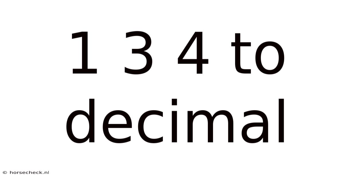 1 3 4 To Decimal