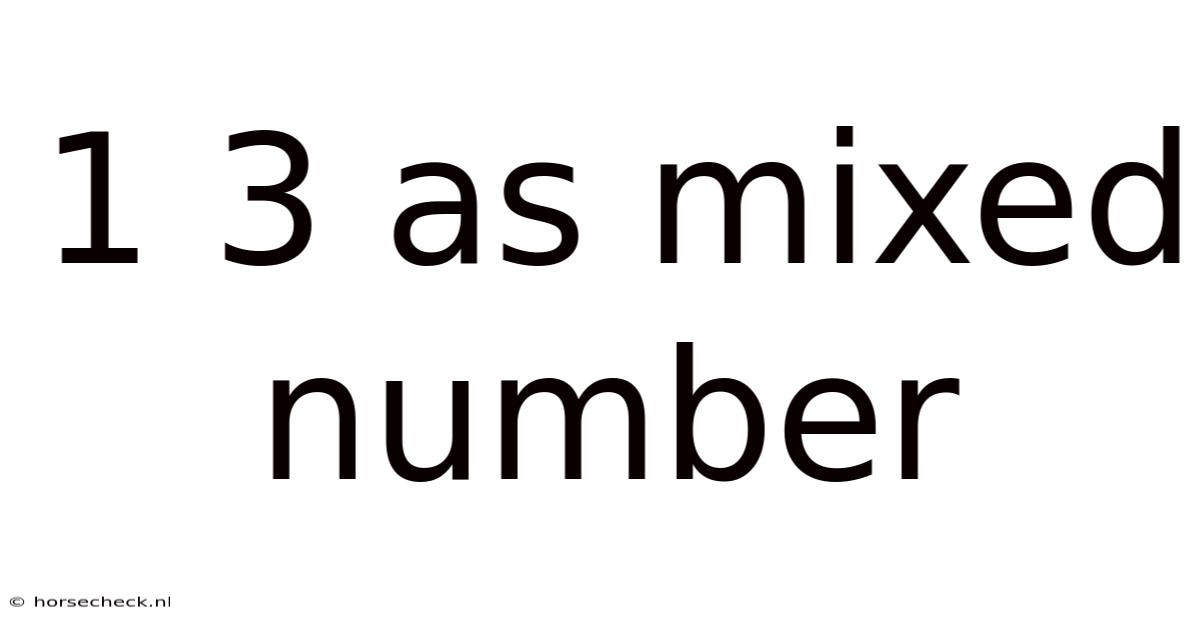 1 3 As Mixed Number
