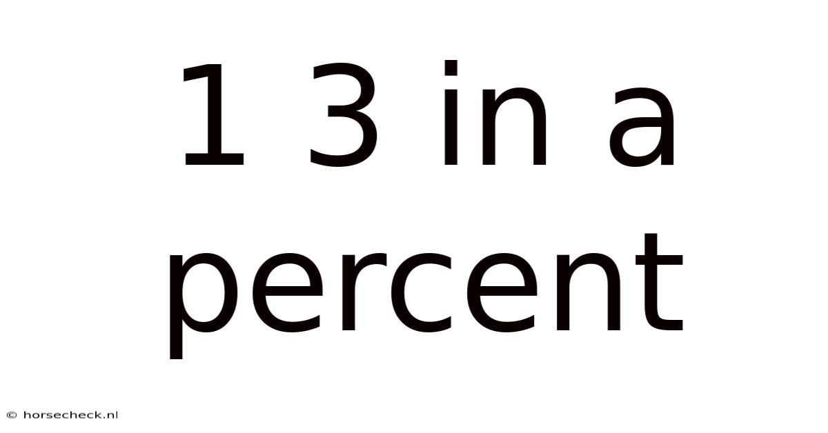 1 3 In A Percent