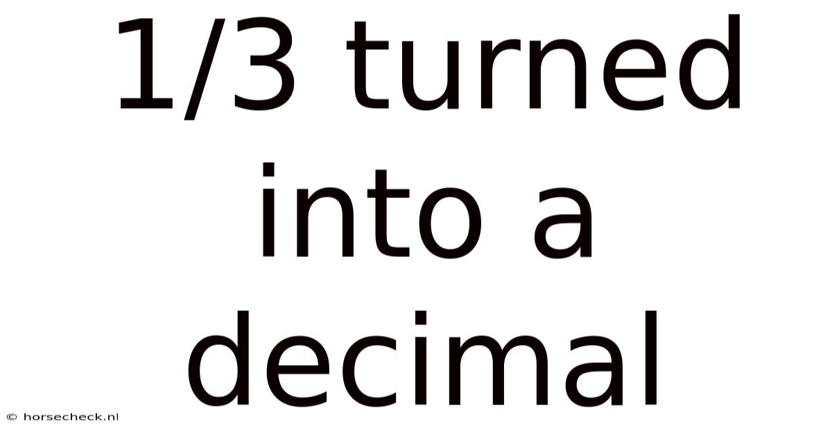 1/3 Turned Into A Decimal