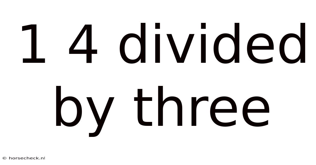 1 4 Divided By Three