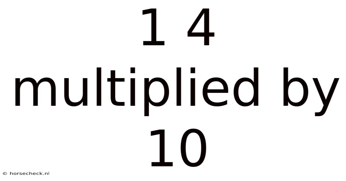 1 4 Multiplied By 10