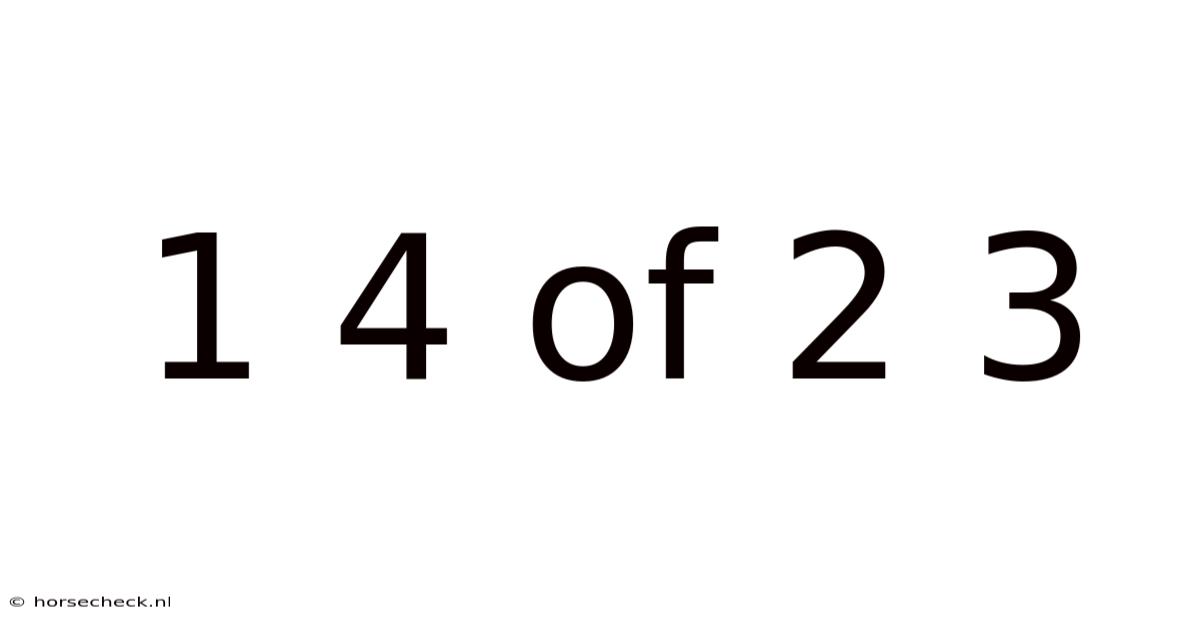1 4 Of 2 3