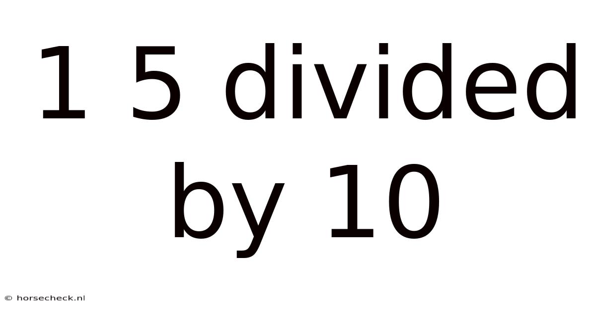 1 5 Divided By 10