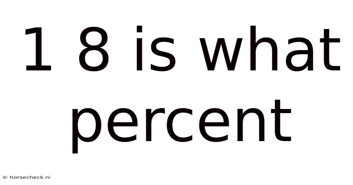 1 8 Is What Percent