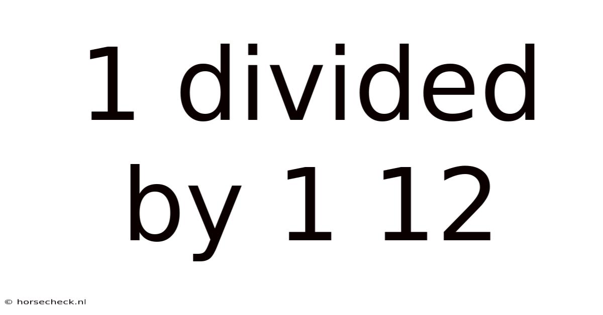 1 Divided By 1 12