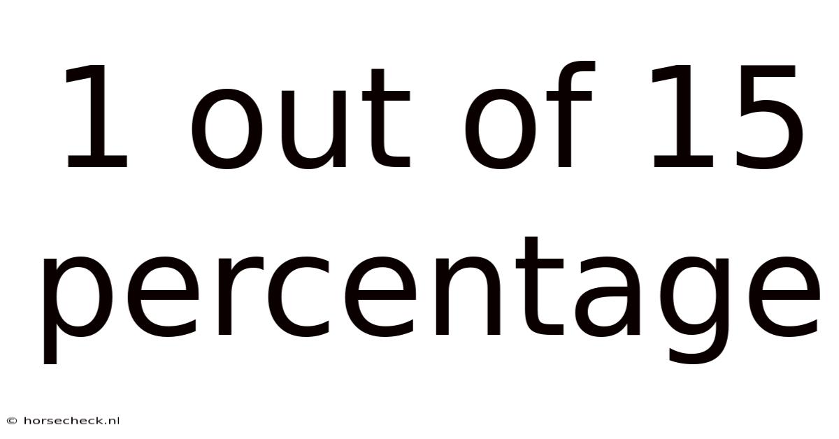 1 Out Of 15 Percentage