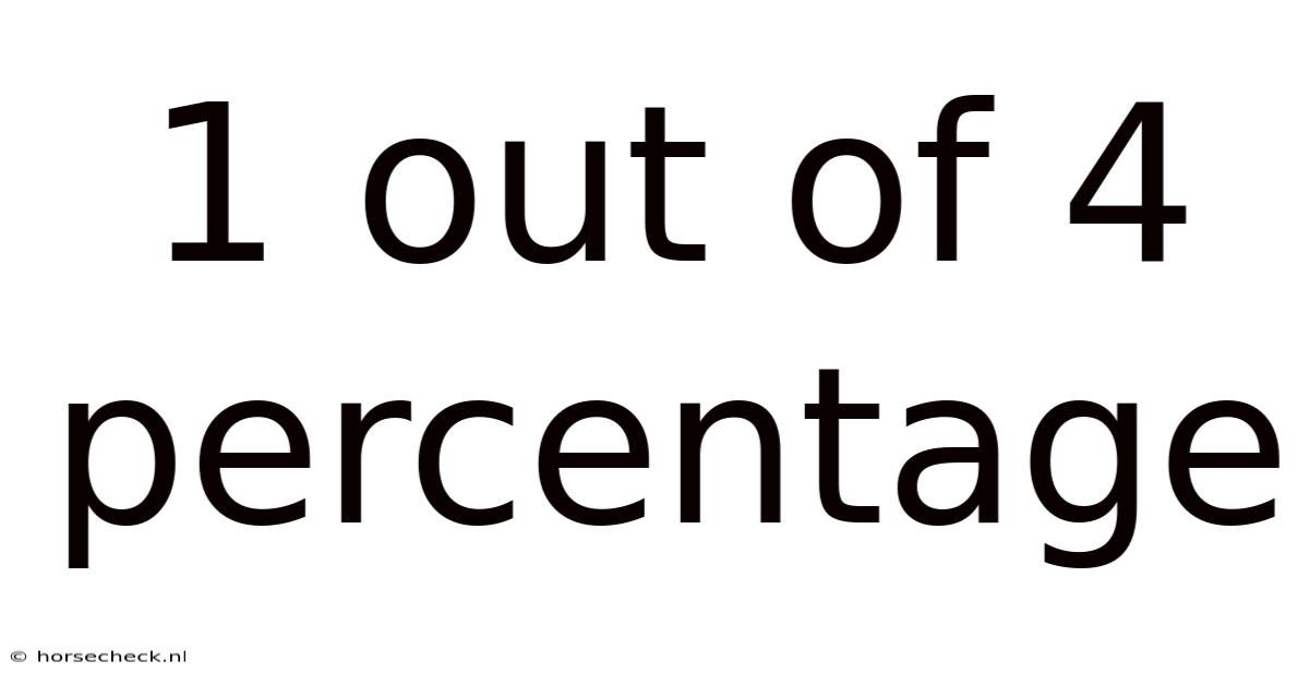 1 Out Of 4 Percentage