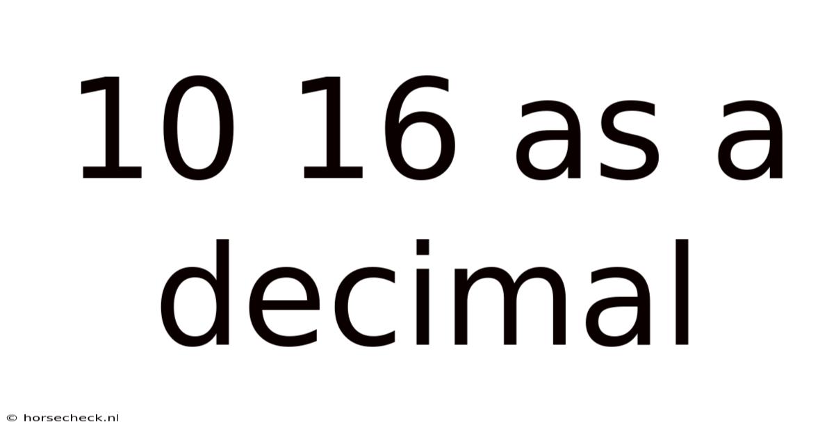 10 16 As A Decimal