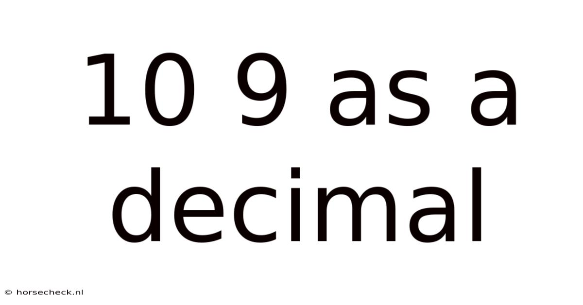 10 9 As A Decimal
