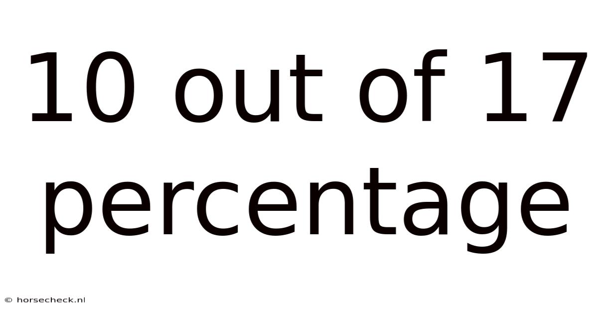 10 Out Of 17 Percentage