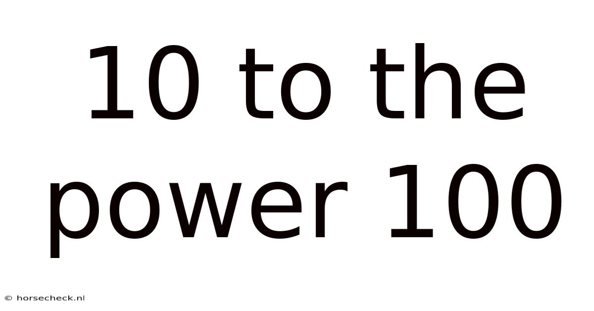 10 To The Power 100