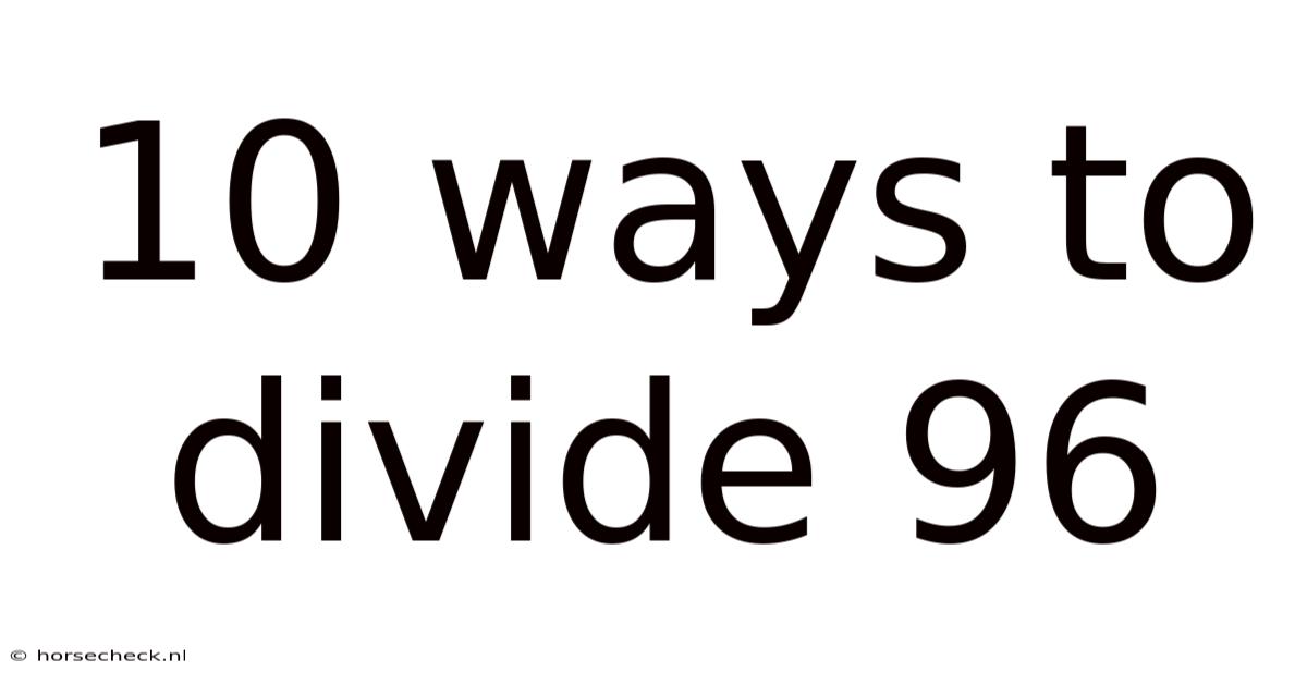 10 Ways To Divide 96