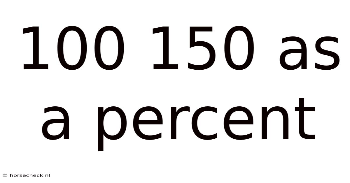 100 150 As A Percent