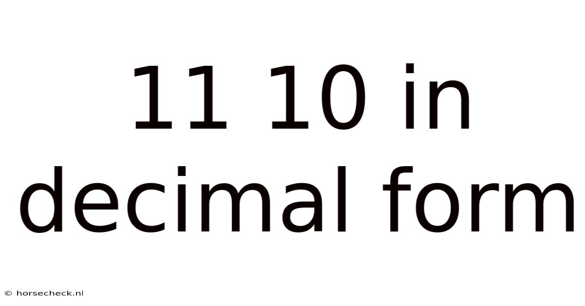 11 10 In Decimal Form