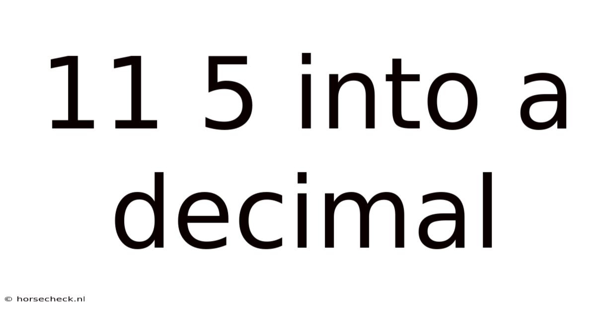 11 5 Into A Decimal