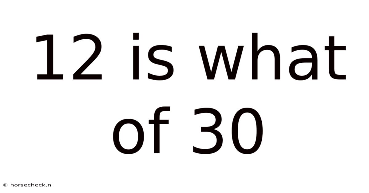 12 Is What Of 30