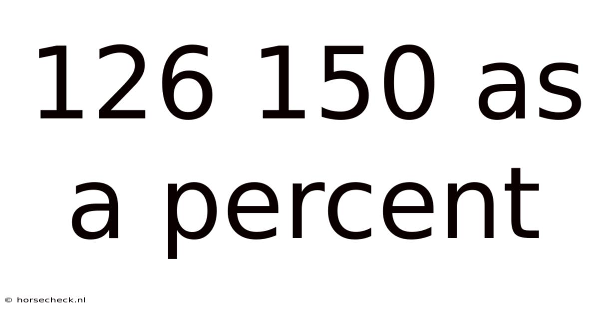 126 150 As A Percent