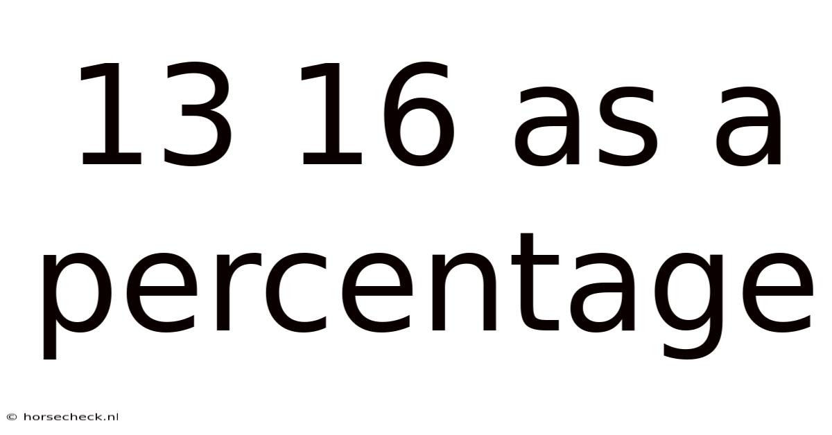 13 16 As A Percentage
