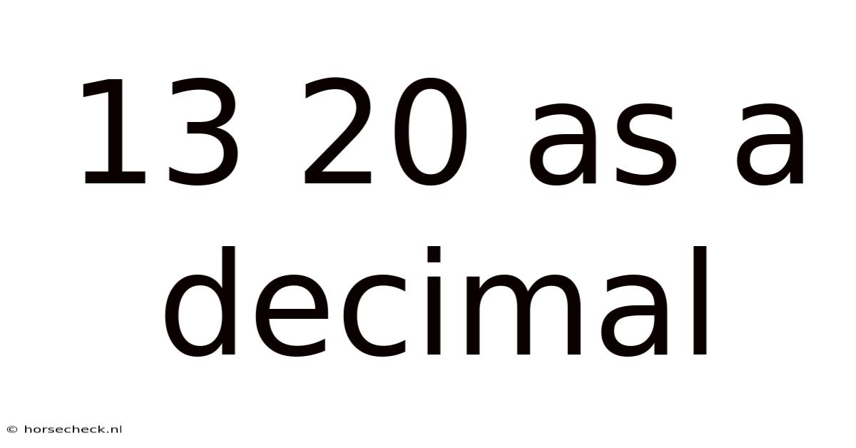 13 20 As A Decimal