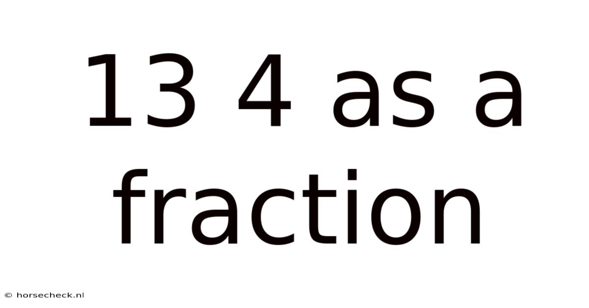 13 4 As A Fraction