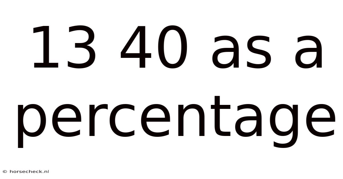 13 40 As A Percentage