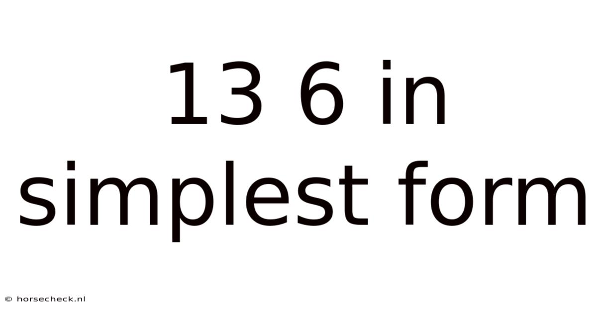13 6 In Simplest Form