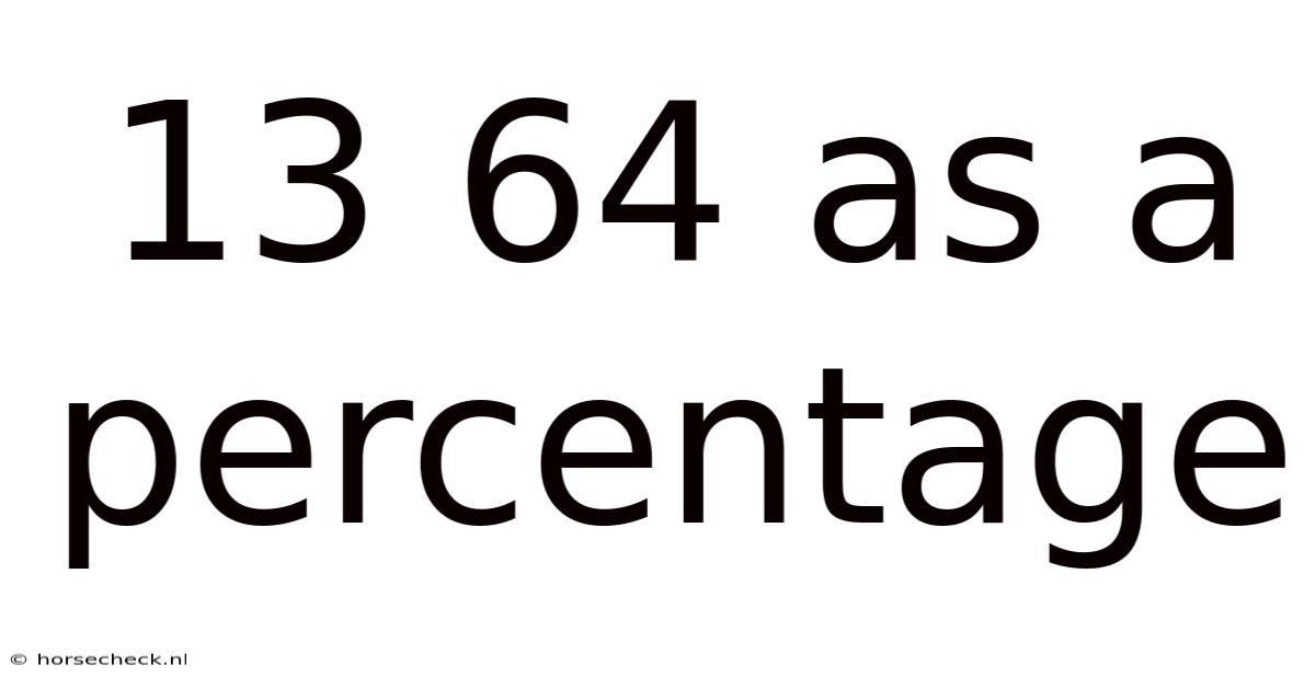 13 64 As A Percentage