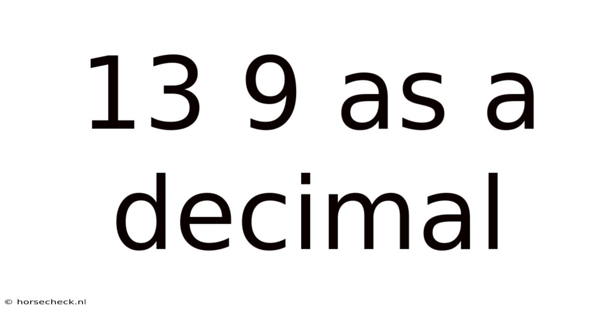 13 9 As A Decimal