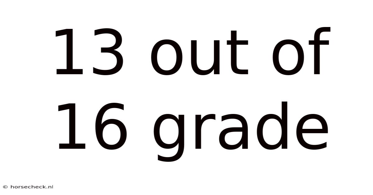 13 Out Of 16 Grade