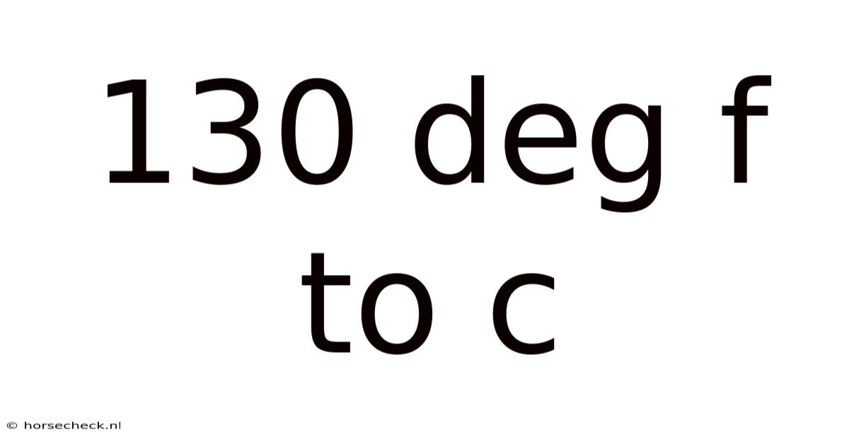 130 Deg F To C