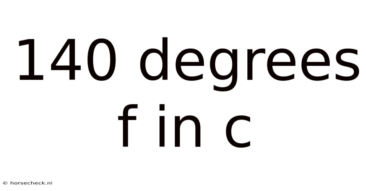140 Degrees F In C