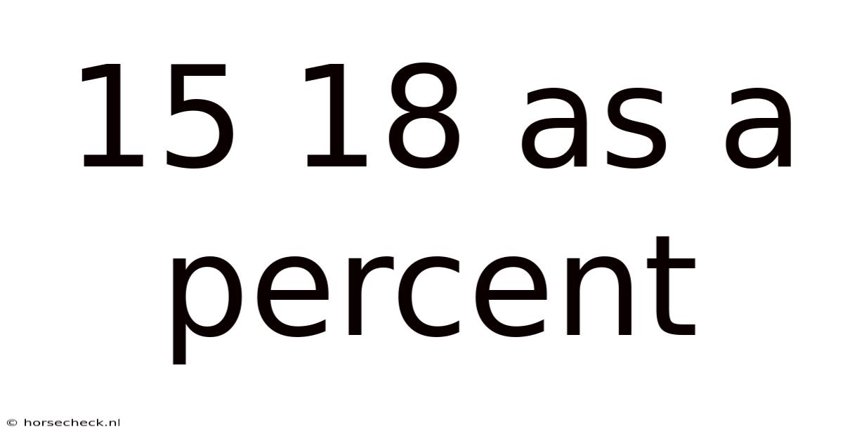 15 18 As A Percent