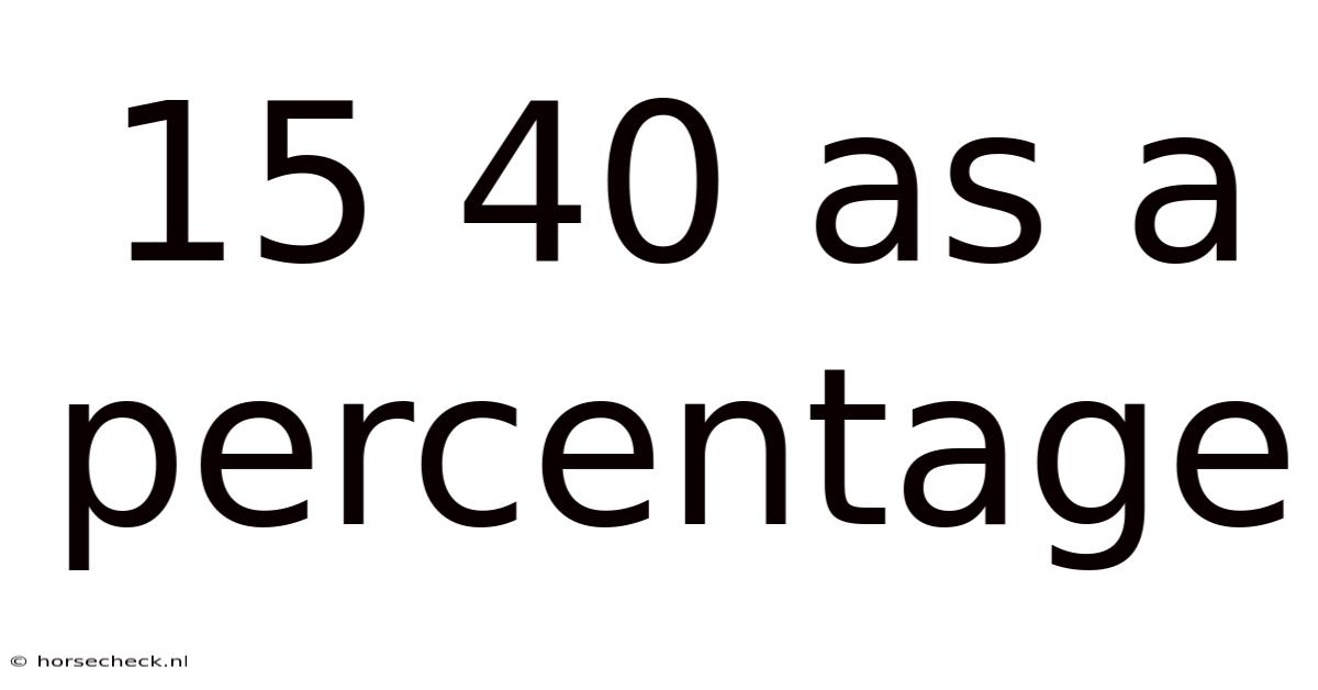 15 40 As A Percentage