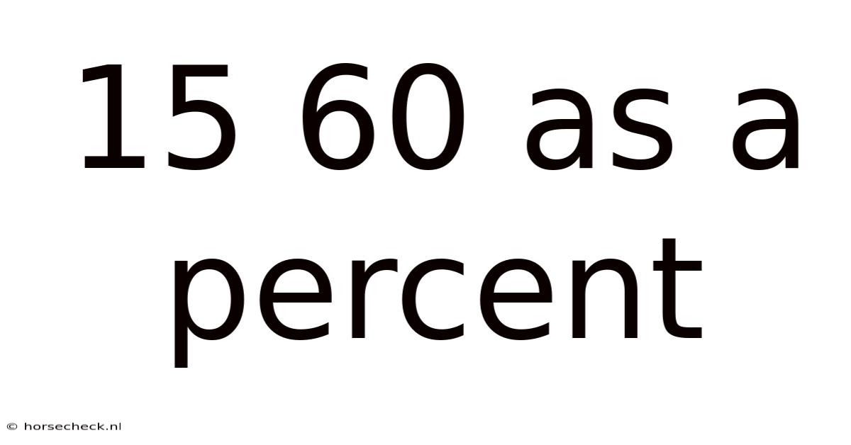 15 60 As A Percent