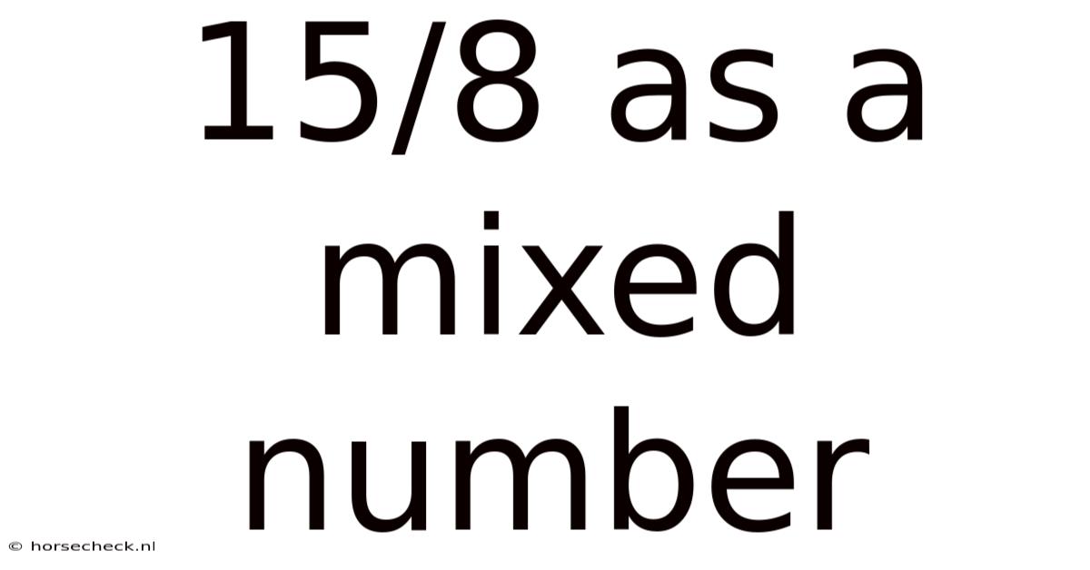 15/8 As A Mixed Number