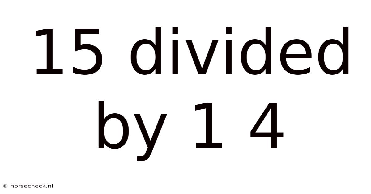 15 Divided By 1 4