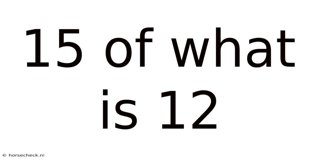 15 Of What Is 12