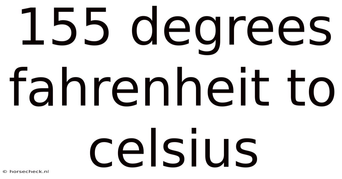 155 Degrees Fahrenheit To Celsius
