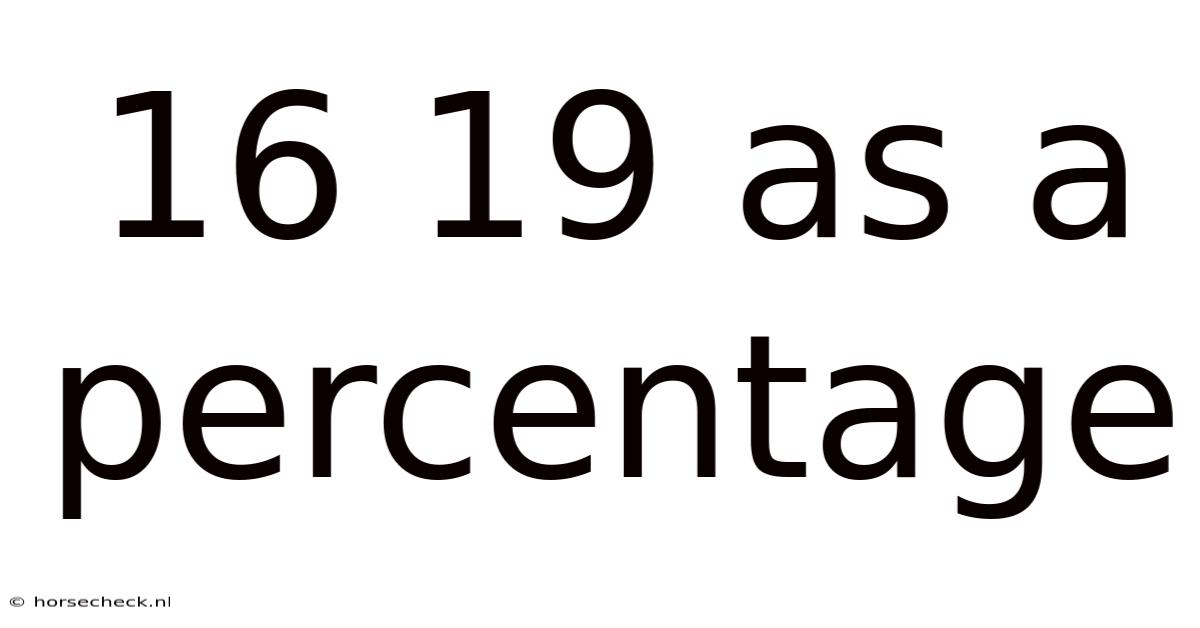 16 19 As A Percentage