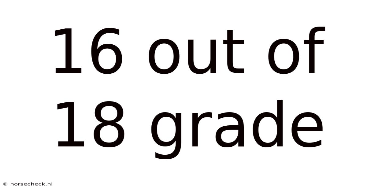 16 Out Of 18 Grade