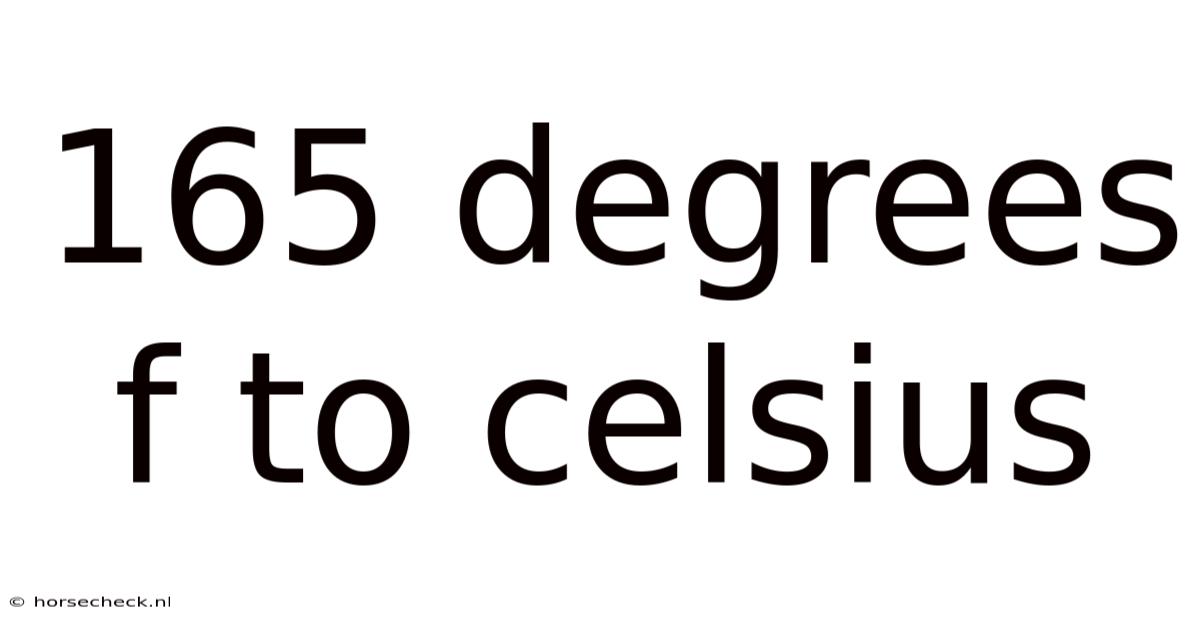 165 Degrees F To Celsius