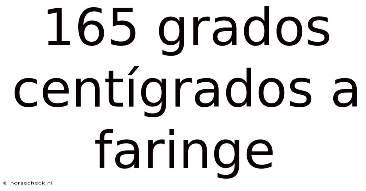 165 Grados Centígrados A Faringe