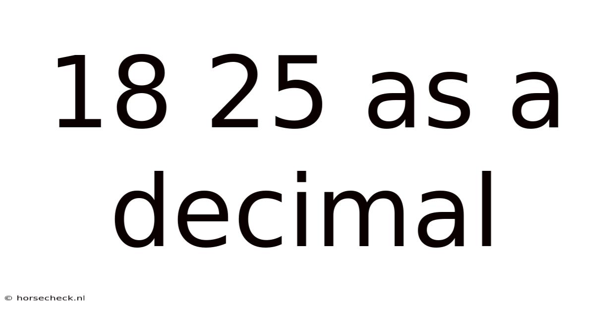 18 25 As A Decimal