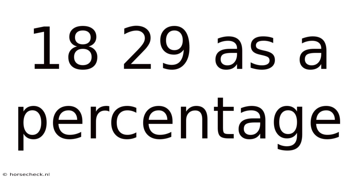 18 29 As A Percentage