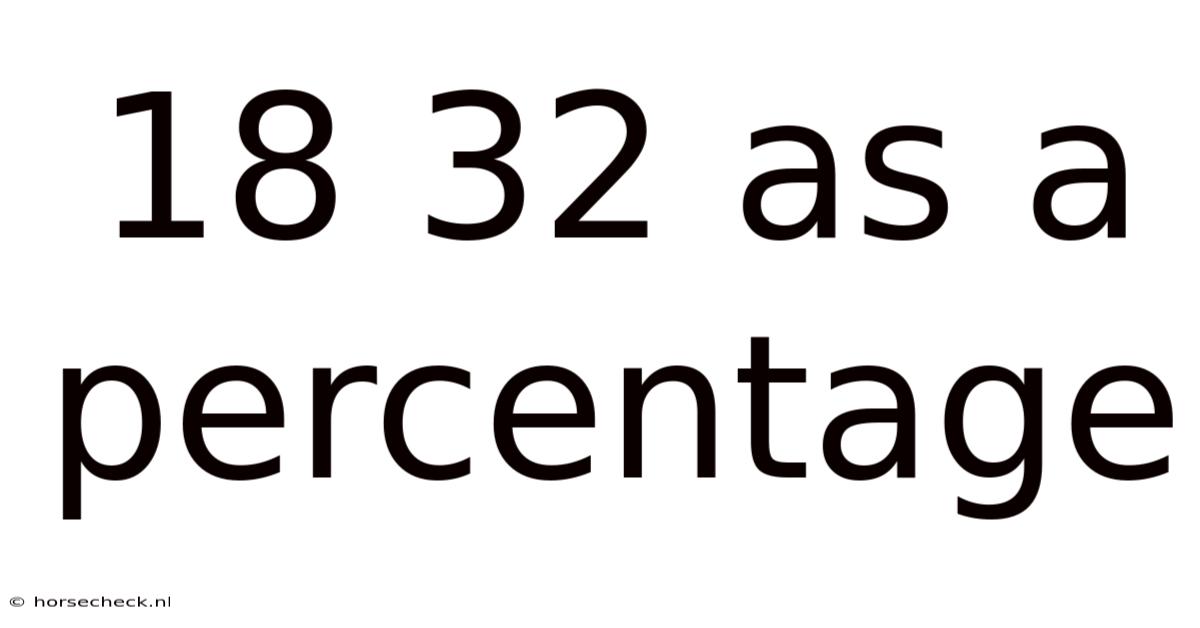18 32 As A Percentage
