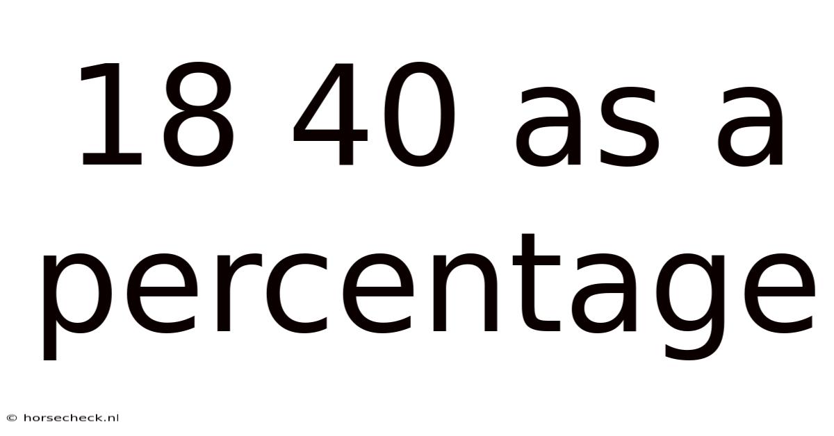 18 40 As A Percentage
